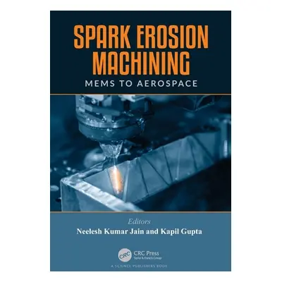 "Spark Erosion Machining: MEMS to Aerospace" - "" ("Jain Neelesh Kumar")