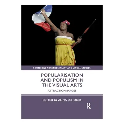 "Popularisation and Populism in the Visual Arts: Attraction Images" - "" ("Schober Anna")