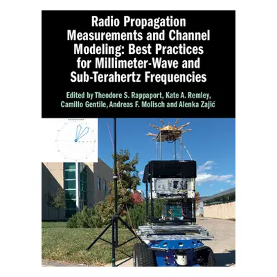 "Radio Propagation Measurements and Channel Modeling: Best Practices for Millimeter-Wave and Sub