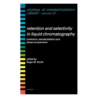 "Retention and Selectivity in Liquid Chromatography: Prediction, Standardisation and Phase Compa