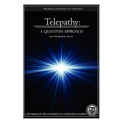 "Telepathy: A Quantum Approach" - "" ("Kelly Theresa M.")