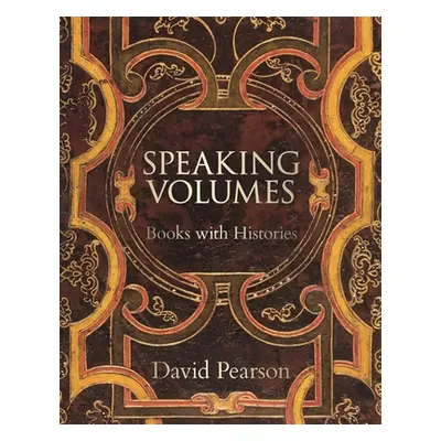 "Speaking Volumes: Books with Histories" - "" ("Pearson David")