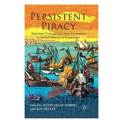 "Persistent Piracy: Maritime Violence and State-Formation in Global Historical Perspective" - ""