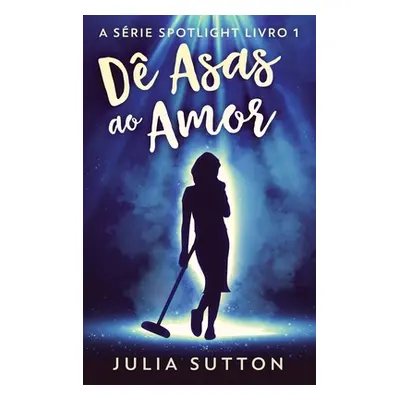 "D Asas ao Amor" - "" ("Sutton Julia")