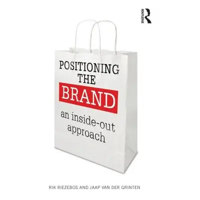 "Positioning the Brand: An Inside-Out Approach" - "" ("Riezebos Rik")