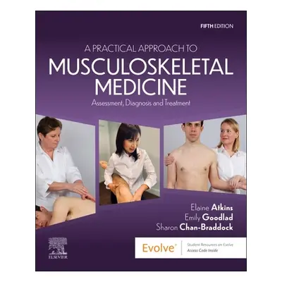 "A Practical Approach to Musculoskeletal Medicine: Assessment, Diagnosis and Treatment" - "" ("A