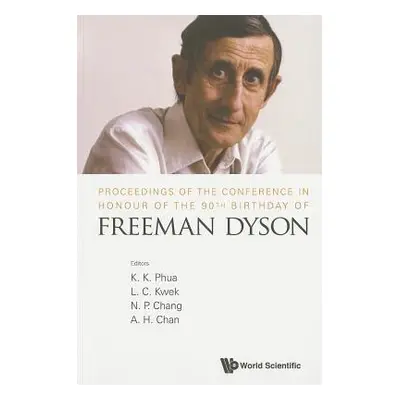 "Proceedings of the Conference in Honour of the 90th Birthday of Freeman Dyson" - "" ("Phua Kok 