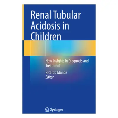 "Renal Tubular Acidosis in Children: New Insights in Diagnosis and Treatment" - "" ("Muoz Ricard