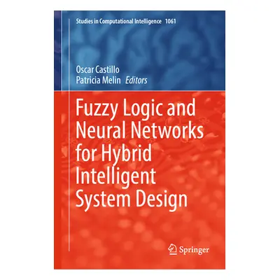 "Fuzzy Logic and Neural Networks for Hybrid Intelligent System Design" - "" ("Castillo Oscar")