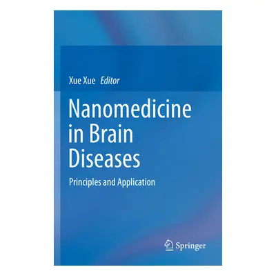 "Nanomedicine in Brain Diseases: Principles and Application" - "" ("Xue Xue")