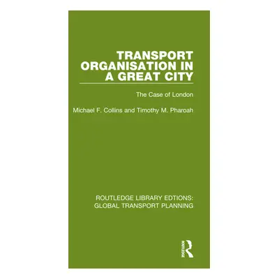 "Transport Organisation in a Great City: The Case of London" - "" ("Collins Michael F.")