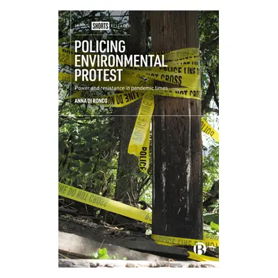 "Policing Environmental Protest: Power and Resistance in Pandemic Times" - "" ("Di Ronco Anna")