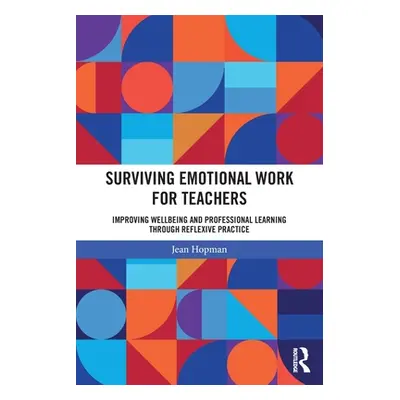 "Surviving Emotional Work for Teachers: Improving Wellbeing and Professional Learning Through Re