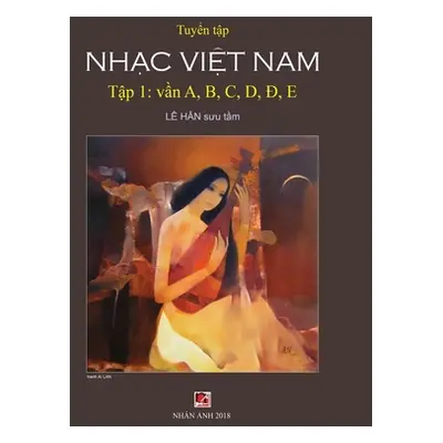 "Tuyển Tập Nhạc Việt Nam (Tập 1) (A, B, C, D, Đ, E)" - "" ("Le Han")