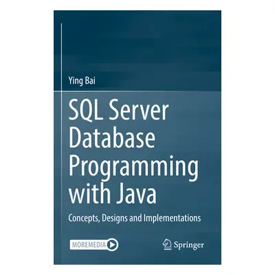 "SQL Server Database Programming with Java: Concepts, Designs and Implementations" - "" ("Bai Yi