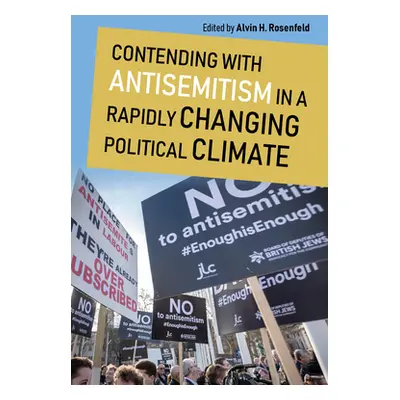 "Contending with Antisemitism in a Rapidly Changing Political Climate" - "" ("Rosenfeld Alvin H.