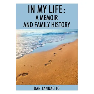 "In My Life: A Memoir and Family History" - "" ("Tannacito Dan")