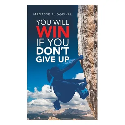 "You Will Win If You Don't Give Up" - "" ("Dorival Manass A.")