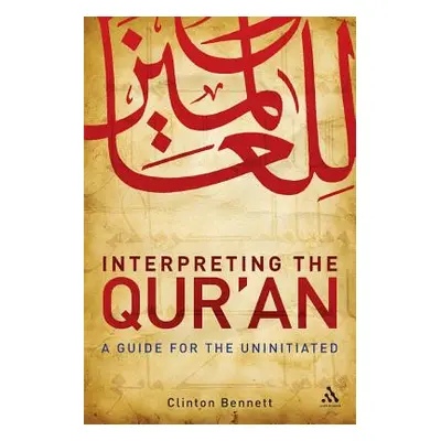 "Interpreting the Qur'an: A Guide for the Uninitiated" - "" ("Bennett Clinton")