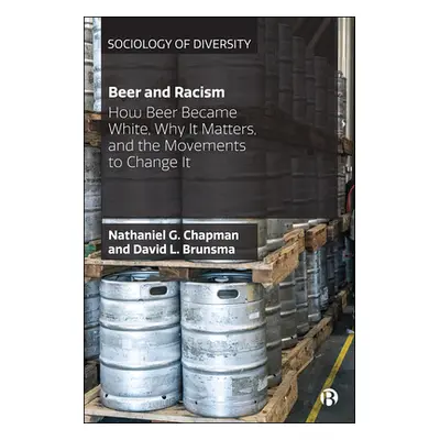 "Beer and Racism: How Beer Became White, Why It Matters, and the Movements to Change It" - "" ("