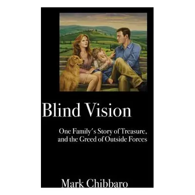 "Blind Vision: One Family's Story of Treasure, and the Greed of Outside Forces" - "" ("Chibbaro 