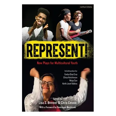 "Represent!: New Plays for Multicultural Youth" - "" ("Ceraso Chris")