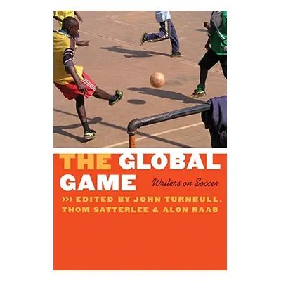 "The Global Game: Writers on Soccer" - "" ("Turnbull John")