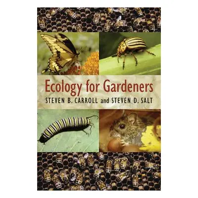 "Ecology for Gardeners" - "" ("Carroll Steven B.")