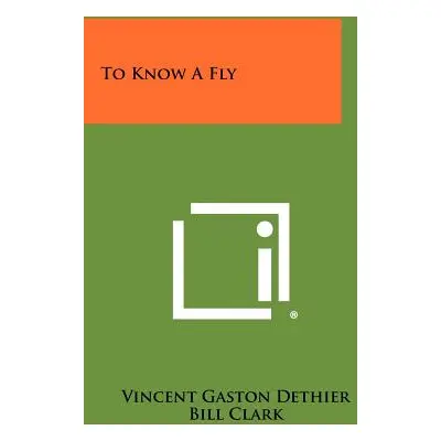 "To Know A Fly" - "" ("Dethier Vincent Gaston")