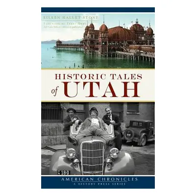 "Historic Tales of Utah" - "" ("Stone Eileen Hallet")