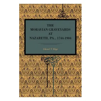 "The Moravian Graveyards at Nazareth, Pa., 1744-1904" - "" ("Kluge Edward T.")