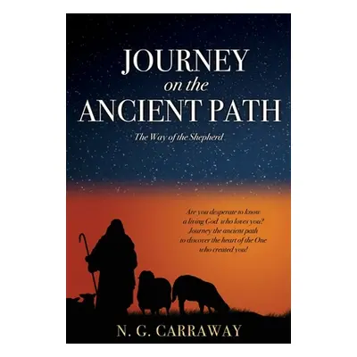 "Journey on the Ancient Path: The Way of the Shepherd" - "" ("Carraway N. G.")