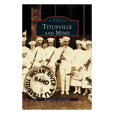 "Titusville and Mims" - "" ("Brotemarkle Ben")