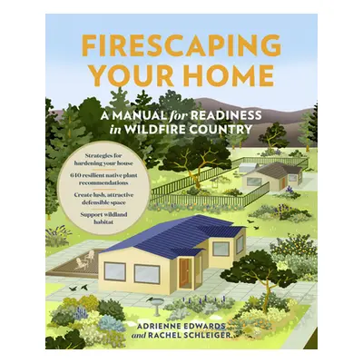 "Firescaping Your Home: A Manual for Readiness in Wildfire Country" - "" ("Edwards Adrienne")