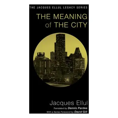 "The Meaning of the City" - "" ("Ellul Jacques")