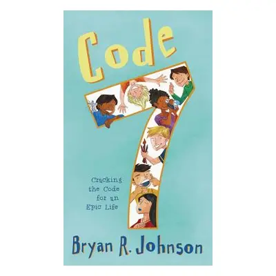 "Code 7: Cracking the Code for an Epic Life" - "" ("Johnson Bryan R.")