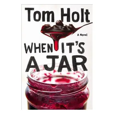 "When It's a Jar" - "" ("Holt Tom")