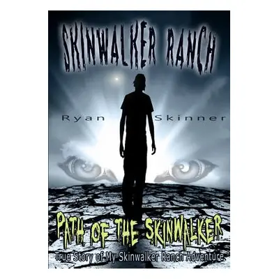 "Skinwalker Ranch: Path of the Skinwalker" - "" ("Skinner Ryan")