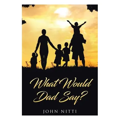 "What Would Dad Say?" - "" ("Nitti John")