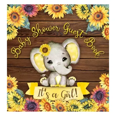 "It's a Girl! Baby Shower Guest Book: Elephant & Rustic Wooden Sunflower Yellow Floral Alternati