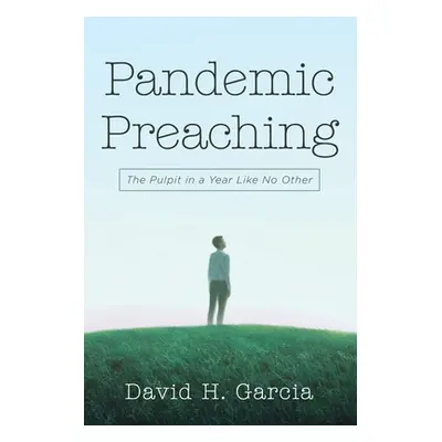 "Pandemic Preaching" - "" ("Garcia David H.")