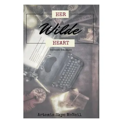 "Her (Oscar) Wilde Heart (Beats Strong)" - "" ("McNeil Artemis Skye")