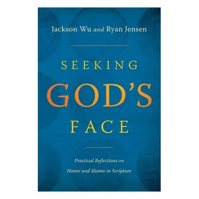 "Seeking God's Face: Practical Reflections on Honor and Shame in Scripture" - "" ("Wu Jackson")