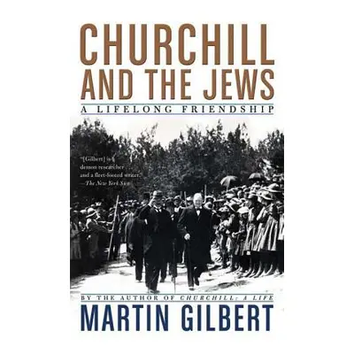 "Churchill and the Jews: A Lifelong Friendship" - "" ("Gilbert Martin")