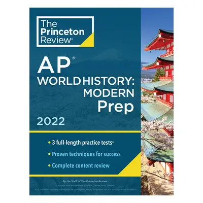 "Princeton Review AP World History: Modern Prep, 2022: Practice Tests + Complete Content Review 