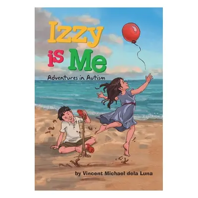 "Izzy is Me: Adventures in Autism" - "" ("Dela Luna Vincent Michael")