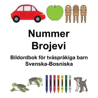 "Svenska-Bosniska Nummer/Brojevi Bildordbok fr tvsprkiga barn" - "" ("Carlson Suzanne")