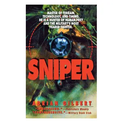 "Sniper: Master of Terrain, Technology, and Timing, He Is a Hunter of Human Prey and the Militar