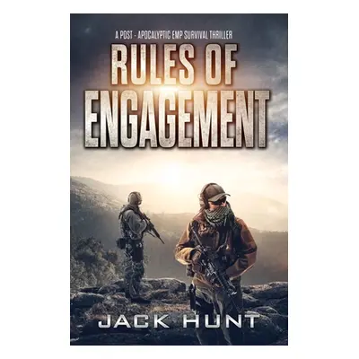 "Rules of Engagement: A Post-Apocalyptic EMP Survival Thriller" - "" ("Hunt Jack")