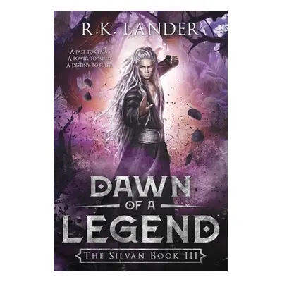 "Dawn of a Legend: The Silvan Book III" - "" ("Lander R. K.")